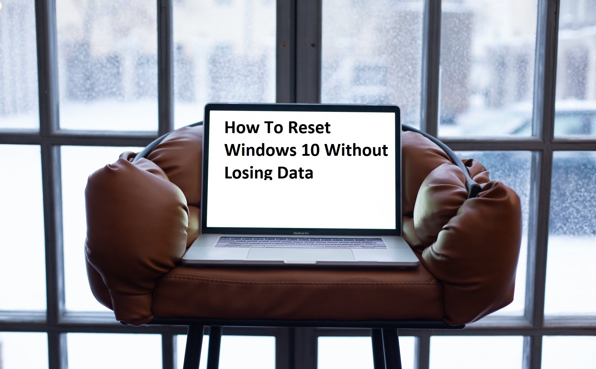 How to reset Windows 10 without losing data